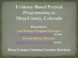 EvidenceBased Pretrial Programming in Mesa County Colorado Presenters