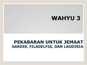 WAHYU 3 PEKABARAN UNTUK JEMAAT SARDIS FILADELFIA DAN