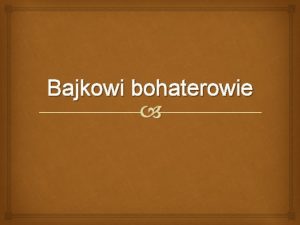 Bajkowi bohaterowie Kubu Puchatek W ksice wystpuj takie