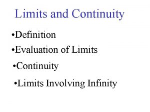 Limits and Continuity Definition Evaluation of Limits Continuity