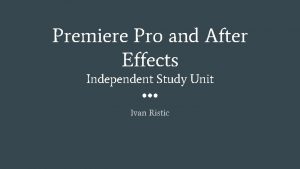 Premiere Pro and After Effects Independent Study Unit