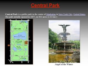 Central Park is a public park in the