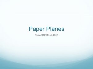 Paper Planes Shaw STEM Lab 2015 History Paper