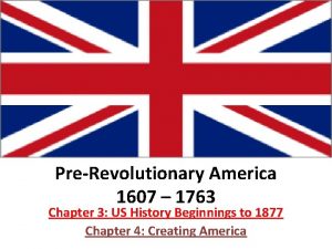 PreRevolutionary America 1607 1763 Chapter 3 US History