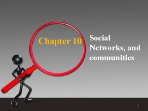 Social Chapter 10 Networks and communities 1 Social