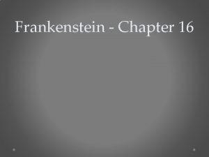 Frankenstein Chapter 16 Cursed cursed creator Why did