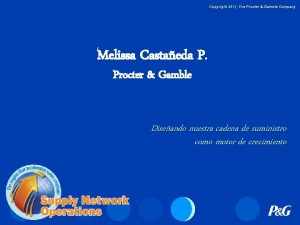 Copyright 2011 The Procter Gamble Company Melissa Castaeda