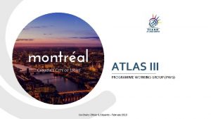 ATLAS III PROGRAMME WORKING GROUP PWG CoChairs Olivier