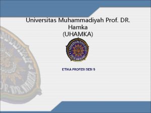 Universitas Muhammadiyah Prof DR Hamka UHAMKA ETIKA PROFESI