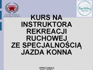 KURS NA INSTRUKTORA REKREACJI RUCHOWEJ ZE SPECJALNOCI JAZDA