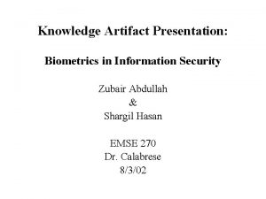 Knowledge Artifact Presentation Biometrics in Information Security Zubair