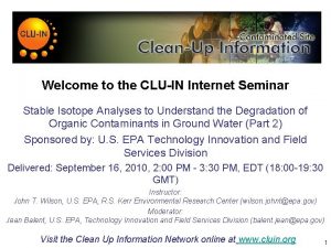 Welcome to the CLUIN Internet Seminar Stable Isotope