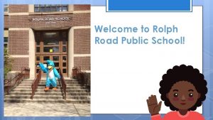 Welcome to Rolph Road Public School Rolph Road