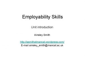 Employability Skills Unit introduction Ainsley Smith http asmithatmancat