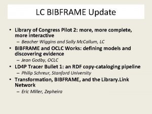 LC BIBFRAME Update Library of Congress Pilot 2