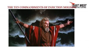 THE TEN COMMANDMENTS OF INJECTION MOLDING COMMANDMENT 1