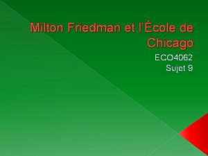 Milton Friedman et lcole de Chicago ECO 4062