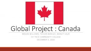Global Project Canada MEGAN WILLIAMS TAYLOR BARKLEY MANJIT