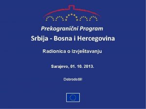 Prekogranini Program Srbija Bosna i Hercegovina Radionica o