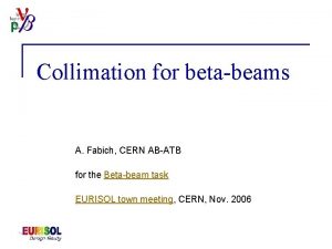 Collimation for betabeams A Fabich CERN ABATB for