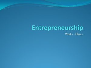 Entrepreneurship Week 1 Class 2 The Business Plan