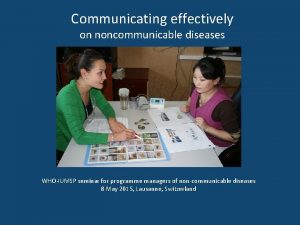 Communicating effectively on noncommunicable diseases WHOIUMSP seminar for