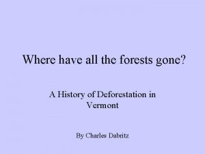 Where have all the forests gone A History