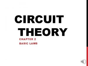 CIRCUIT THEORY CHAPTER 2 BASIC LAWS BASIC LAWS