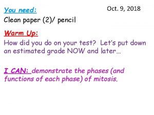 You need Clean paper 2 pencil Oct 9