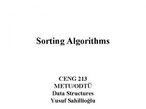 Sorting Algorithms CENG 213 METUODT Data Structures Yusuf