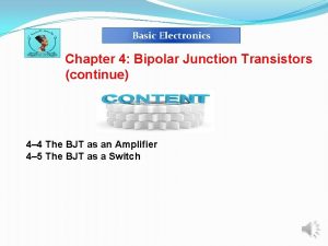Basic Electronics Chapter 4 Bipolar Junction Transistors continue