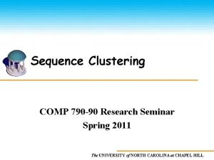 Sequence Clustering COMP 790 90 Research Seminar Spring