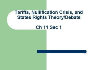 Tariffs Nullification Crisis and States Rights TheoryDebate Ch
