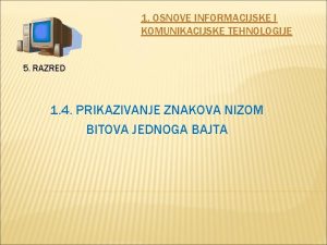 1 OSNOVE INFORMACIJSKE I KOMUNIKACIJSKE TEHNOLOGIJE 5 RAZRED