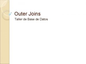 Outer Joins Taller de Base de Datos Outer