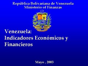 Repblica Bolivariana de Venezuela Ministerio of Finanzas Venezuela