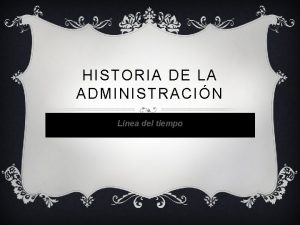 HISTORIA DE LA ADMINISTRACIN Lnea del tiempo PREHISTORIA