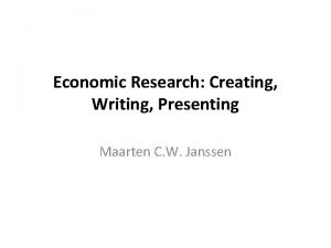 Economic Research Creating Writing Presenting Maarten C W