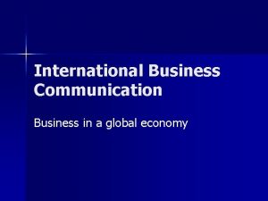 International Business Communication Business in a global economy