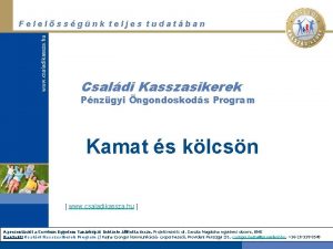 Felelssgnk teljes tudatban Csaldi Kasszasikerek Pnzgyi ngondoskods Program