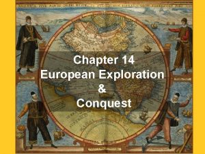 Chapter 14 European Exploration Conquest Timeframe Voyages of