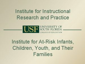 Institute for Instructional Research and Practice Institute for