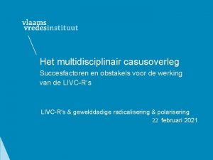 Het multidisciplinair casusoverleg Succesfactoren en obstakels voor de