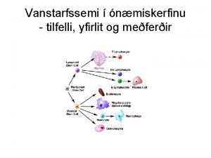 Vanstarfssemi nmiskerfinu tilfelli yfirlit og meferir Tilfelli Sjkrasaga