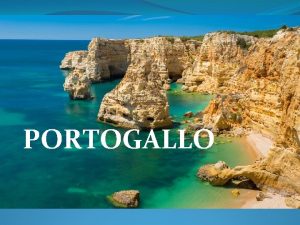 PORTOGALLO Territorio e ambiente Il Portogallo confina con