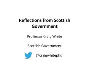 Reflections from Scottish Government Professor Craig White Scottish