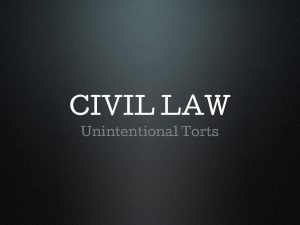 CIVIL LAW Unintentional Torts Unintentional Torts Negligence Special