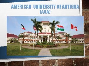 AMERICAN UNIVERSITY OF ANTIGUA AUA MISSION STATEMENT AUA