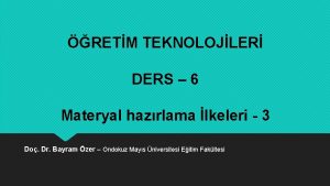 RETM TEKNOLOJLER DERS 6 Materyal hazrlama lkeleri 3