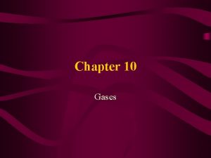 Chapter 10 Gases GASES John Dalton Characteristics Pressure